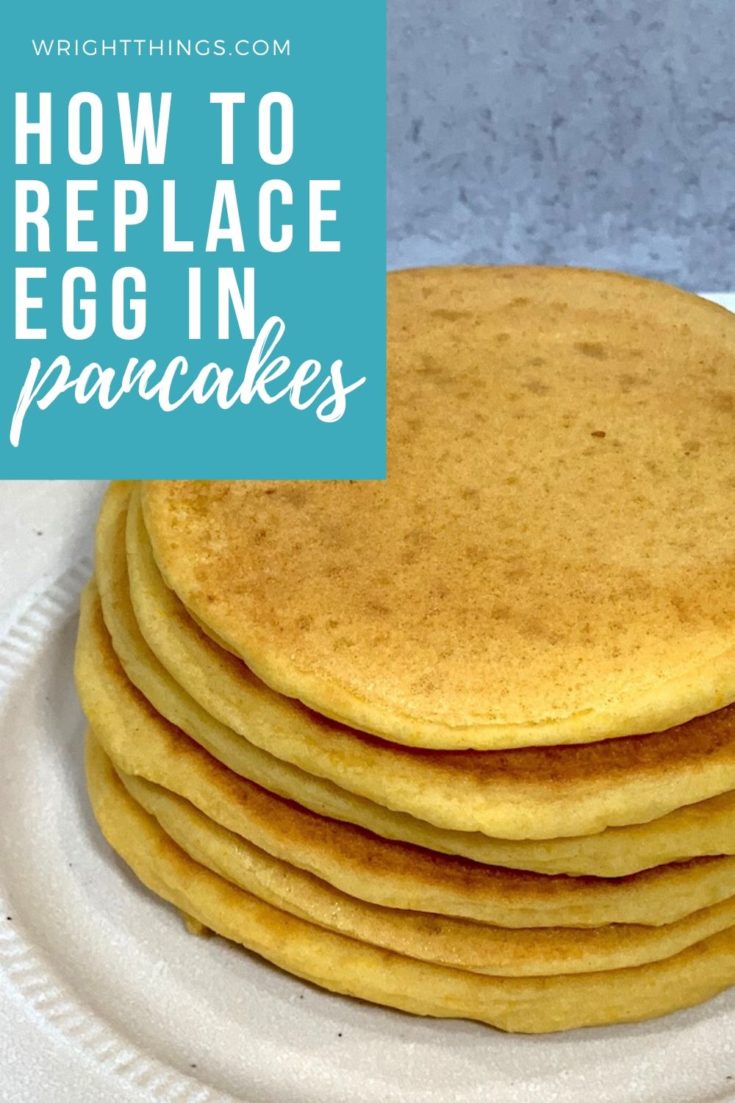 Egg Replacement in Pancakes, Complete Guide for 2020! Wright Things