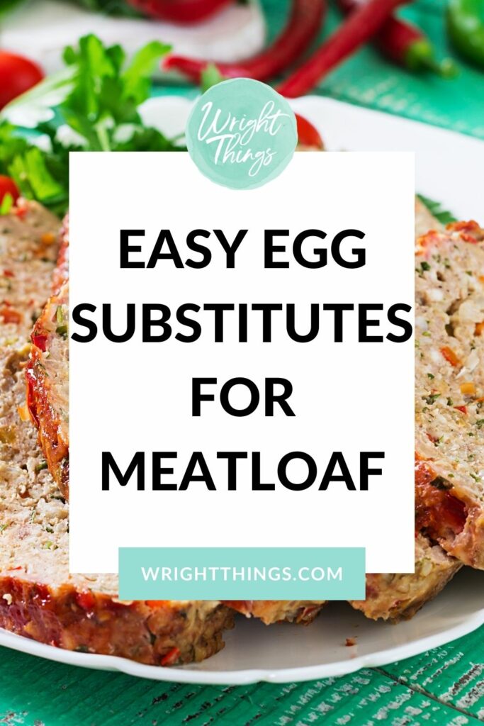 Can you make meatloaf without eggs? Wright Things