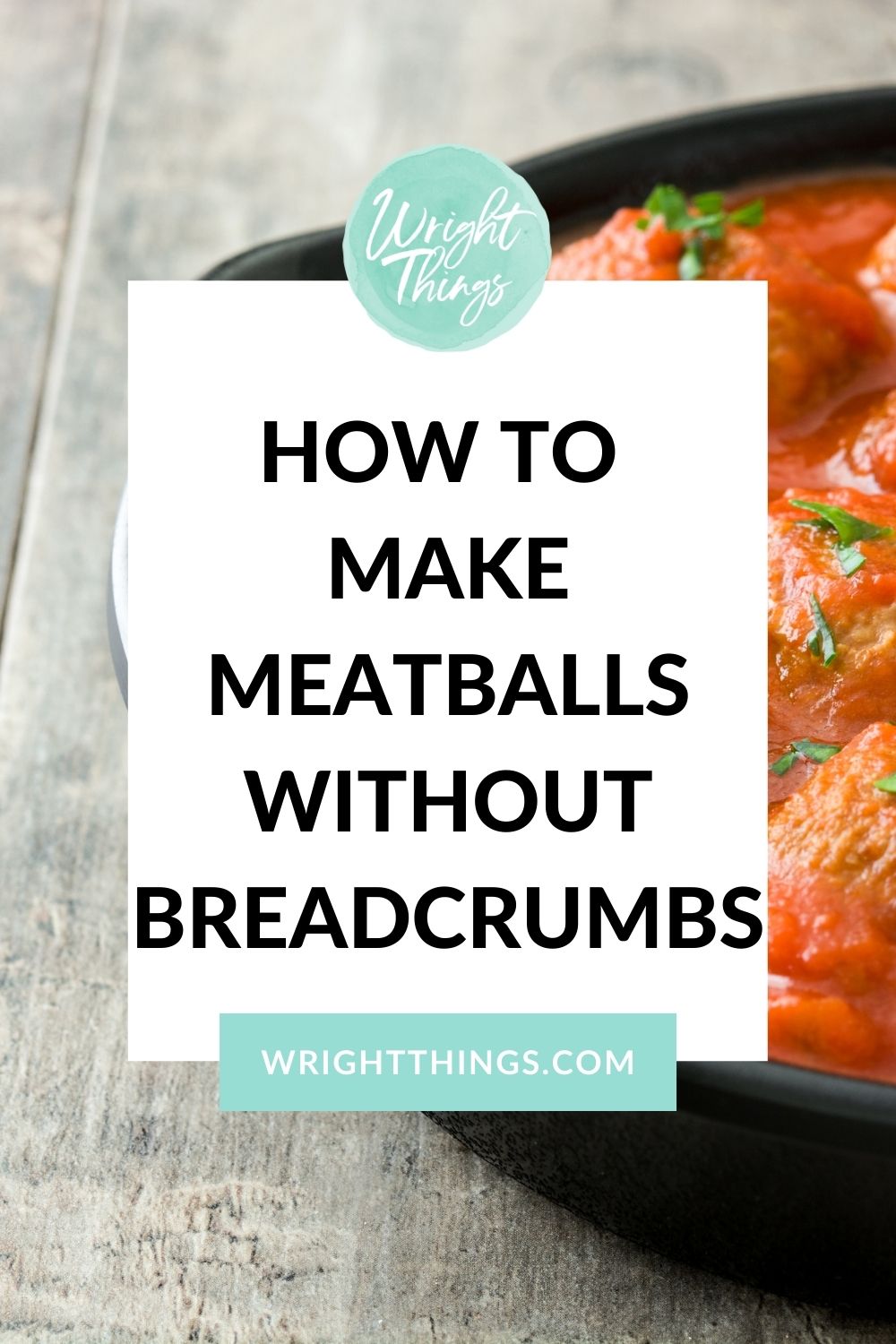 Substitute for Breadcrumbs in Meatballs Wright Things