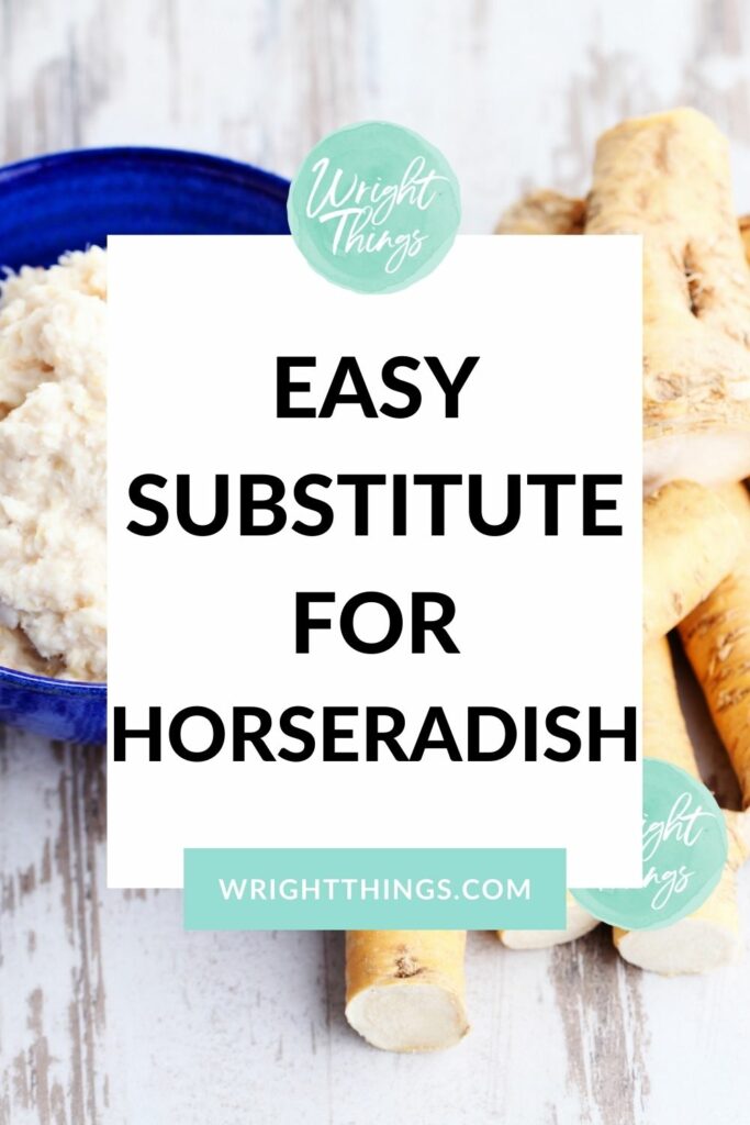 Substitute for Horseradish Wright Things