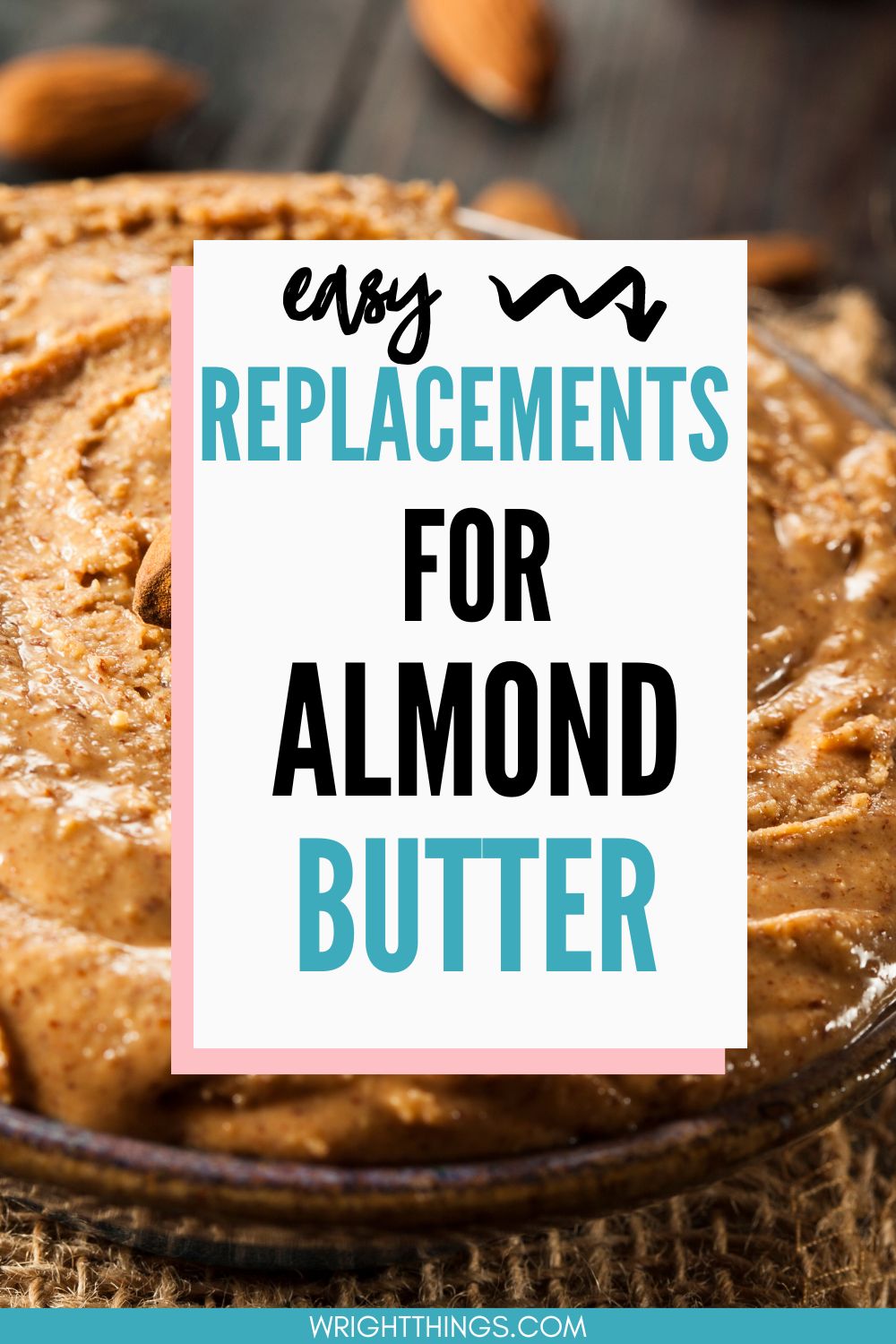Almond Butter Substitutes {Nut Free Options Wright Things