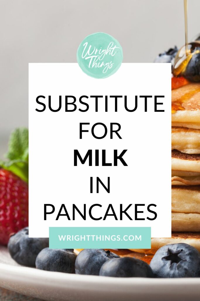 Substitute for Milk in Pancakes Wright Things