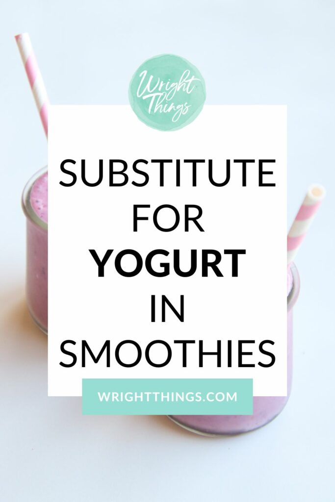 Substitute for Yogurt in Smoothies Wright Things