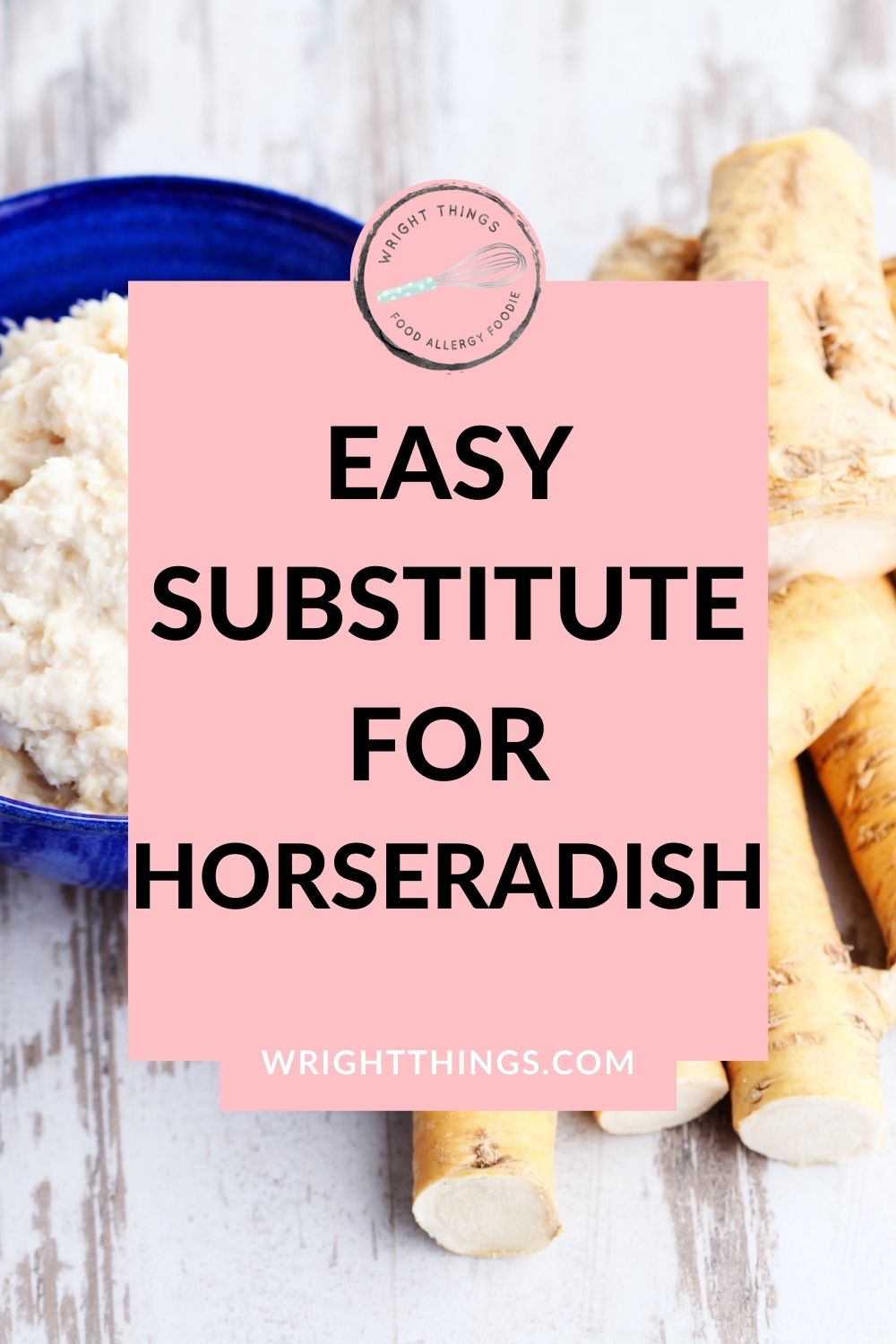 Substitute for Horseradish Wright Things