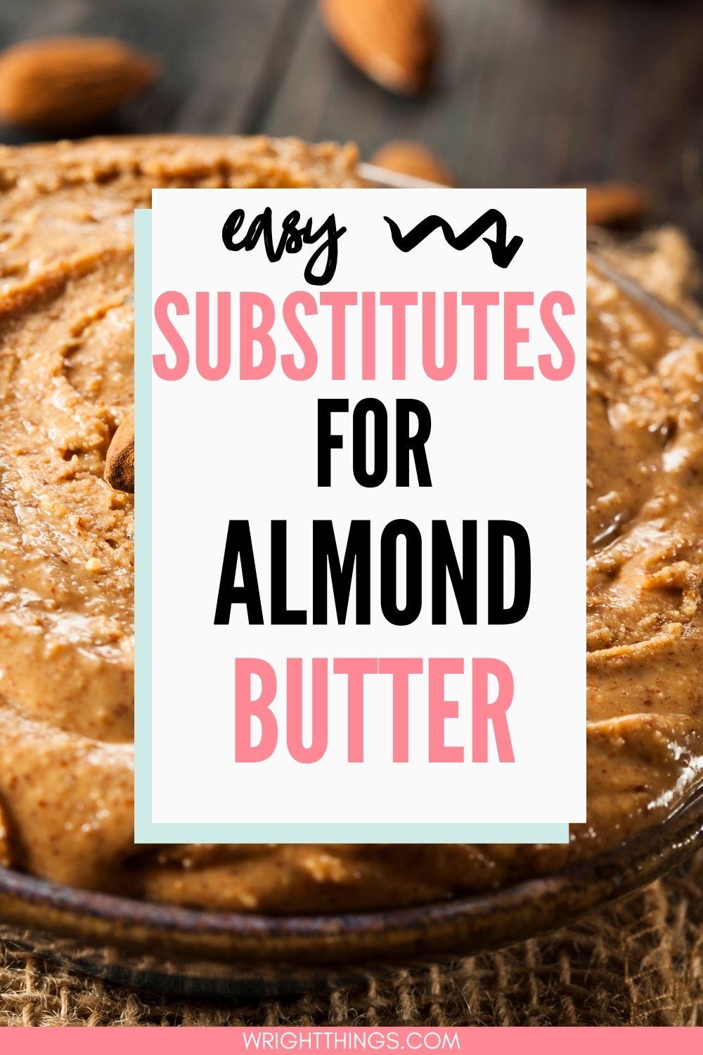 Almond Butter Substitutes {Nut Free Options Wright Things