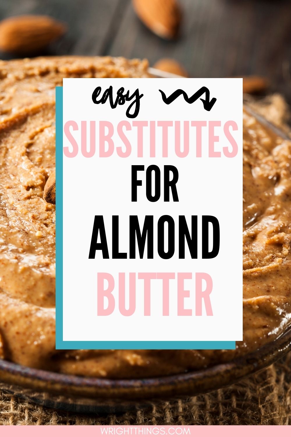 Almond Butter Substitutes {Nut Free Options Wright Things